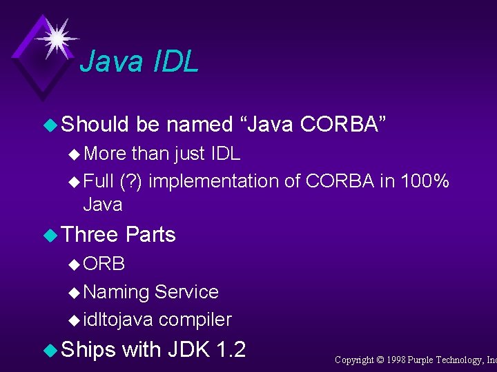 Java IDL u Should be named “Java CORBA” u More than just IDL u