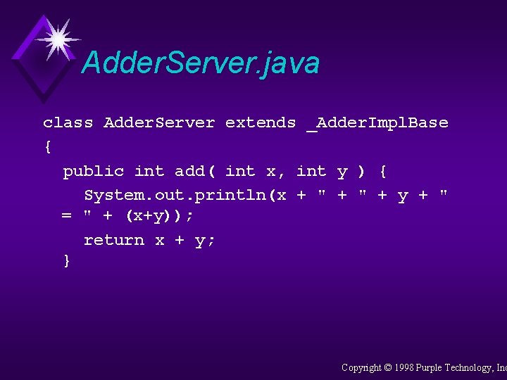Adder. Server. java class Adder. Server extends _Adder. Impl. Base { public int add(