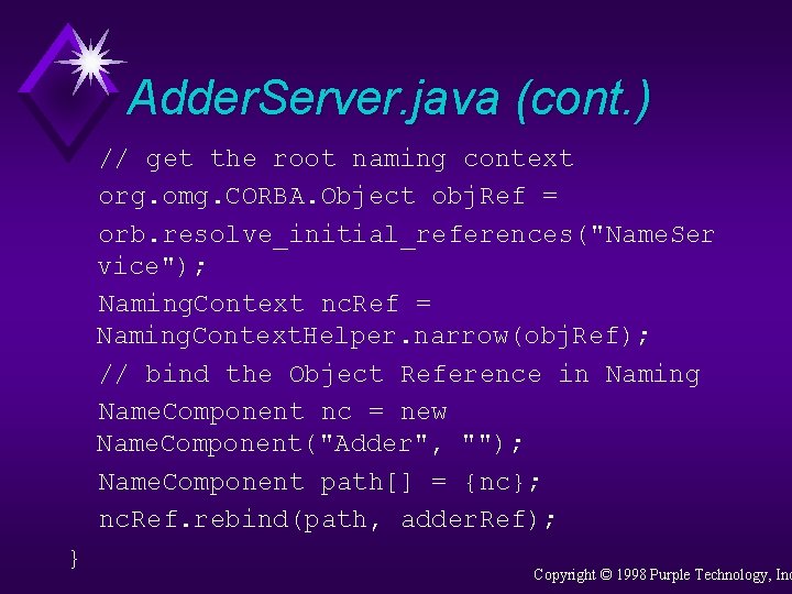 Adder. Server. java (cont. ) // get the root naming context org. omg. CORBA.