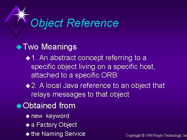 Object Reference u Two Meanings u 1. An abstract concept referring to a specific