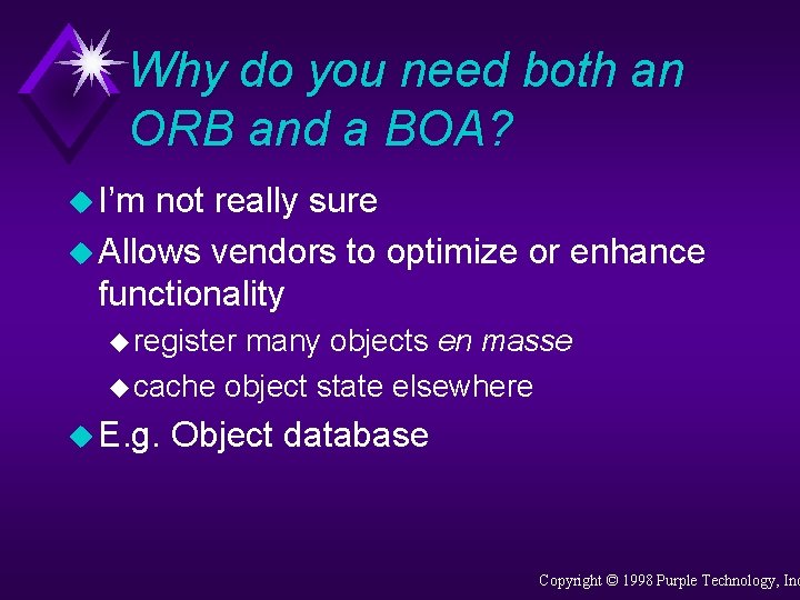 Why do you need both an ORB and a BOA? u I’m not really