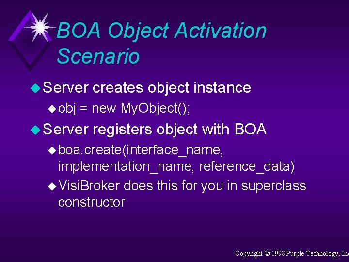 BOA Object Activation Scenario u Server u obj creates object instance = new My.
