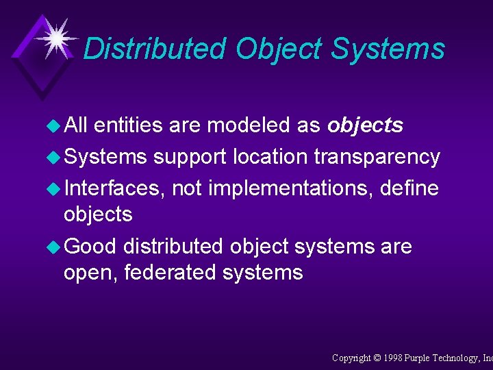 Distributed Object Systems u All entities are modeled as objects u Systems support location