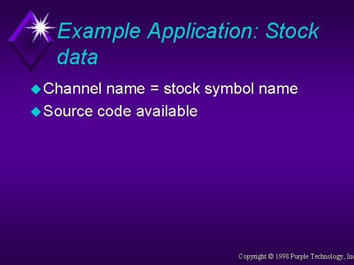 Example Application: Stock data u Channel name = stock symbol name u Source code