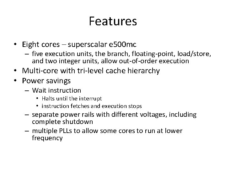 Features • Eight cores – superscalar e 500 mc – five execution units, the