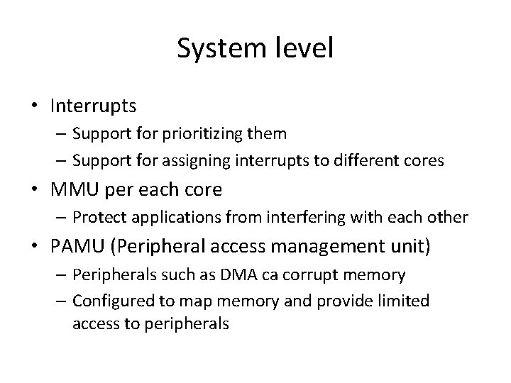 System level • Interrupts – Support for prioritizing them – Support for assigning interrupts