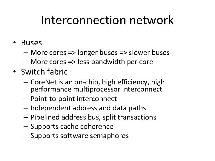 Interconnection network • Buses – More cores => longer buses => slower buses –