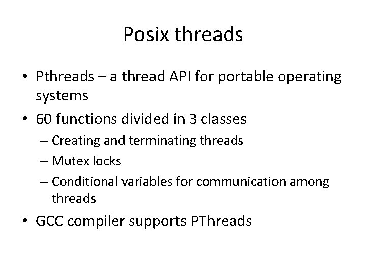 Posix threads • Pthreads – a thread API for portable operating systems • 60