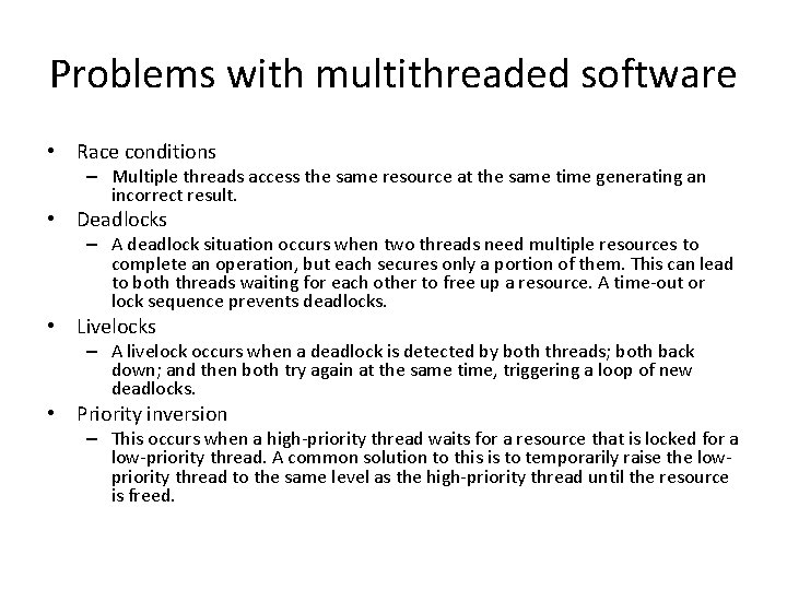 Problems with multithreaded software • Race conditions – Multiple threads access the same resource