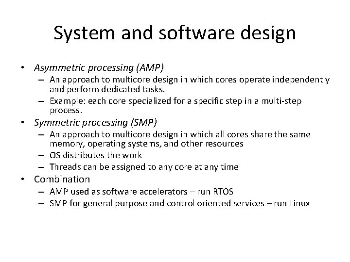 System and software design • Asymmetric processing (AMP) – An approach to multicore design