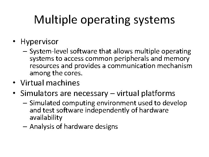 Multiple operating systems • Hypervisor – System-level software that allows multiple operating systems to