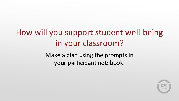 How will you support student well-being in your classroom? Make a plan using the