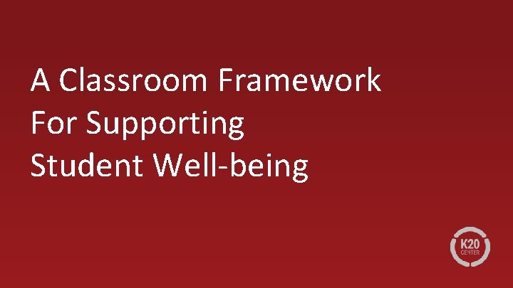 A Classroom Framework For Supporting Student Well-being 