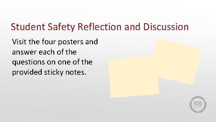 Student Safety Reflection and Discussion Visit the four posters and answer each of the