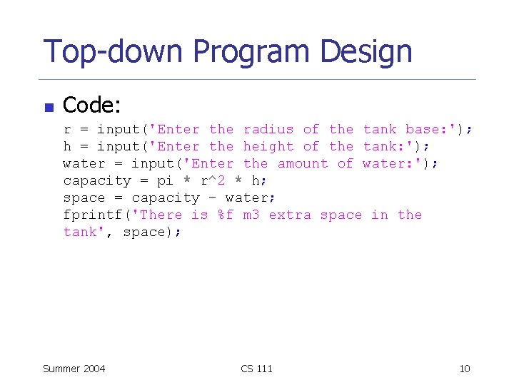 Top-down Program Design n Code: r = input('Enter the radius of the tank base: