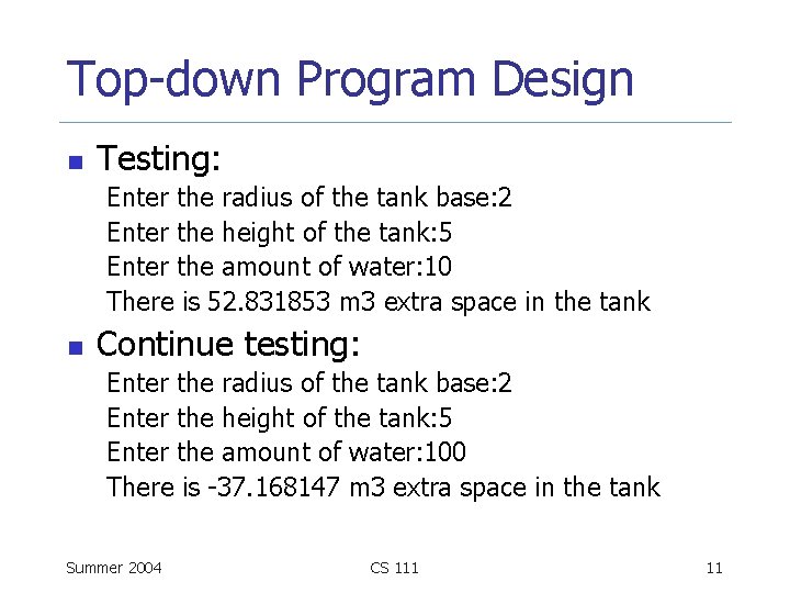 Top-down Program Design n Testing: Enter the radius of the tank base: 2 Enter