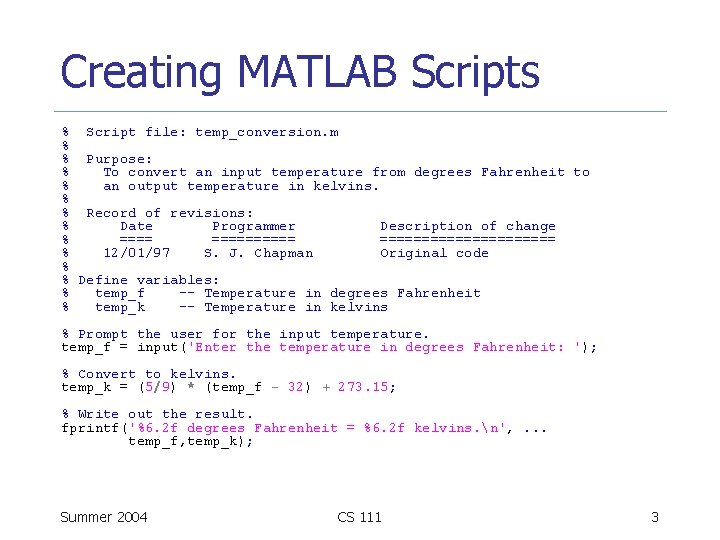 Creating MATLAB Scripts % Script file: temp_conversion. m % % Purpose: % To convert