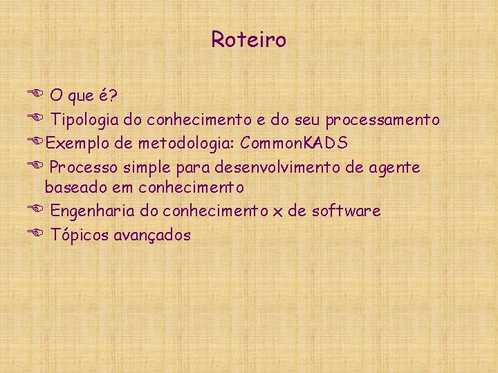 Roteiro E O que é? E Tipologia do conhecimento e do seu processamento EExemplo