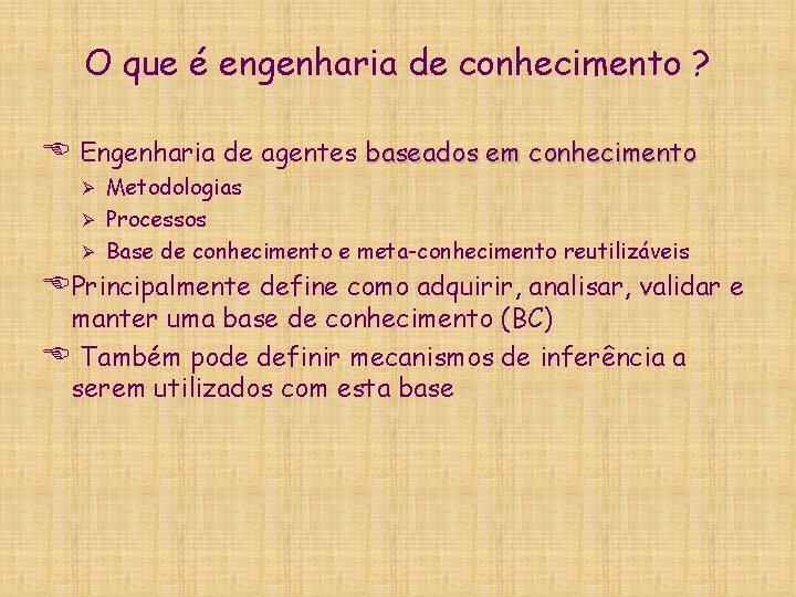 O que é engenharia de conhecimento ? E Engenharia de agentes baseados em conhecimento