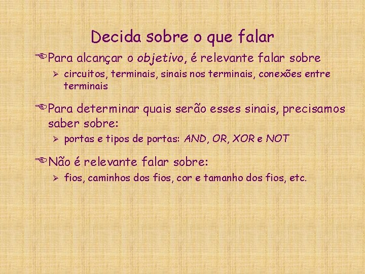 Decida sobre o que falar EPara alcançar o objetivo, é relevante falar sobre Ø