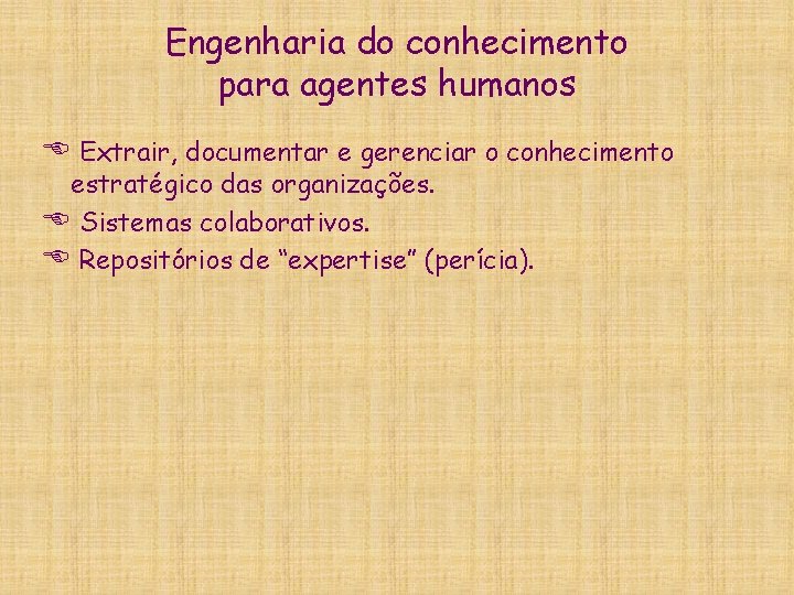 Engenharia do conhecimento para agentes humanos E Extrair, documentar e gerenciar o conhecimento estratégico