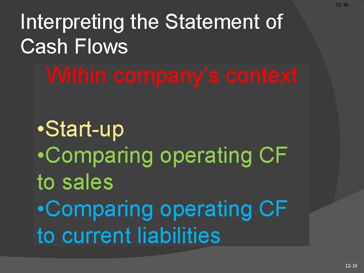 12 -19 Interpreting the Statement of Cash Flows Within company’s context • Start-up •