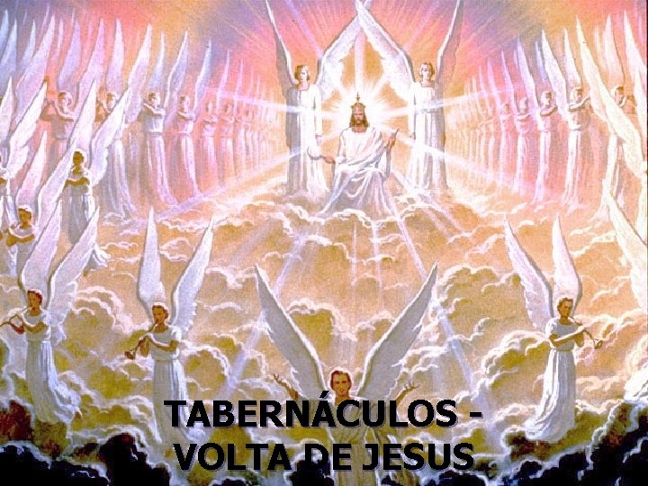TABERNÁCULOS VOLTA DE JESUS 