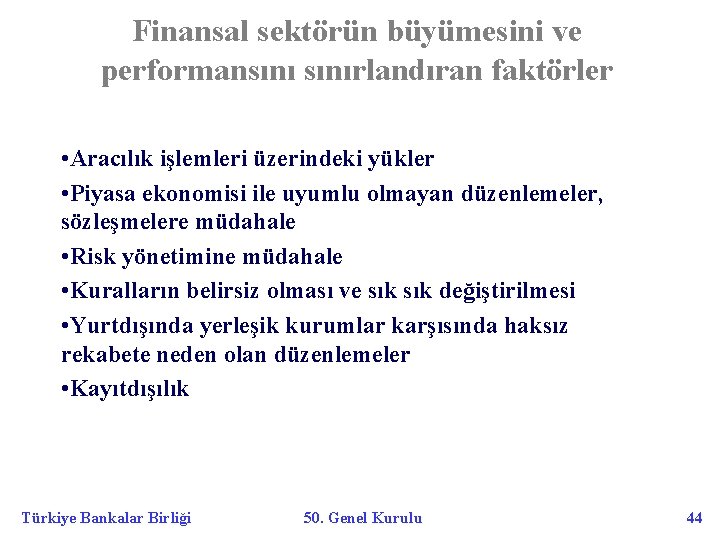 Finansal sektörün büyümesini ve performansınırlandıran faktörler • Aracılık işlemleri üzerindeki yükler • Piyasa ekonomisi