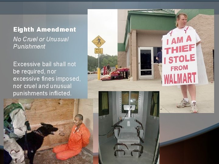 Eighth Amendment No Cruel or Unusual Punishment Excessive bail shall not be required, nor