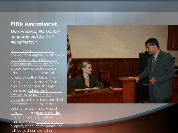 Fifth Amendment Due Process, No Double Jeopardy and No Selfincrimination: No person shall be
