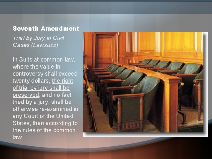 Seventh Amendment Trial by Jury in Civil Cases (Lawsuits) In Suits at common law,