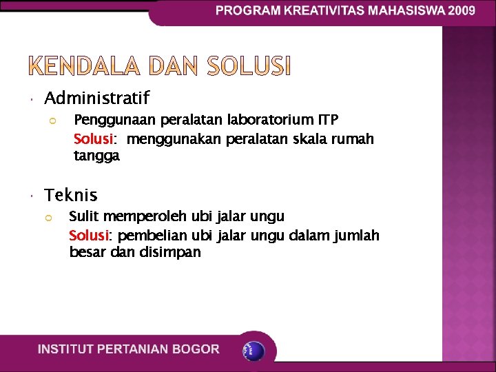  Administratif Penggunaan peralatan laboratorium ITP Solusi: menggunakan peralatan skala rumah tangga Teknis Sulit