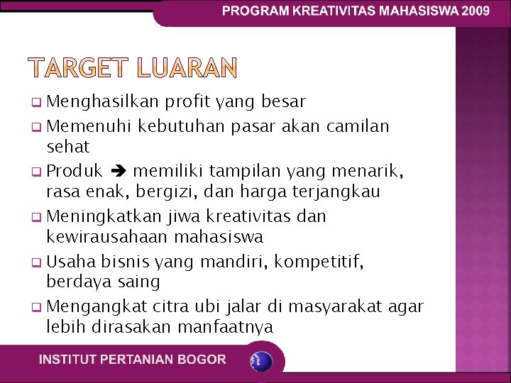 Menghasilkan profit yang besar q Memenuhi kebutuhan pasar akan camilan sehat q Produk memiliki