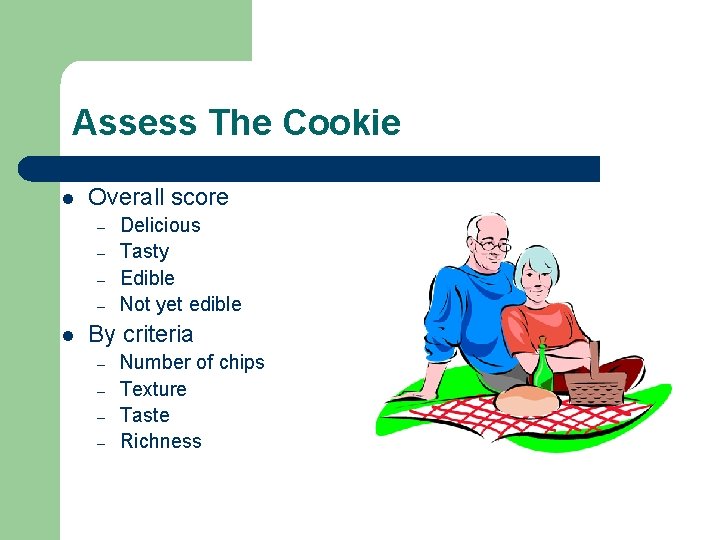 Assess The Cookie l Overall score – – l Delicious Tasty Edible Not yet