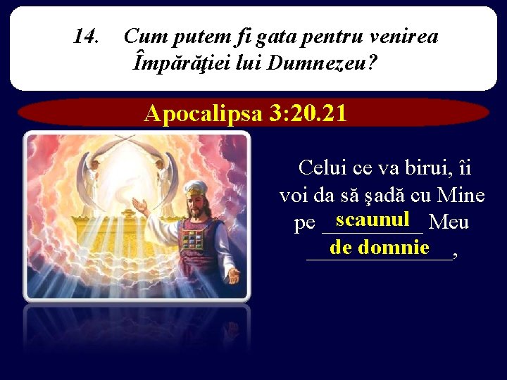 14. Cum putem fi gata pentru venirea Împărăţiei lui Dumnezeu? Apocalipsa 3: 20. 21