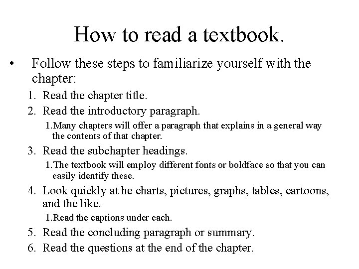 How to read a textbook. • Follow these steps to familiarize yourself with the