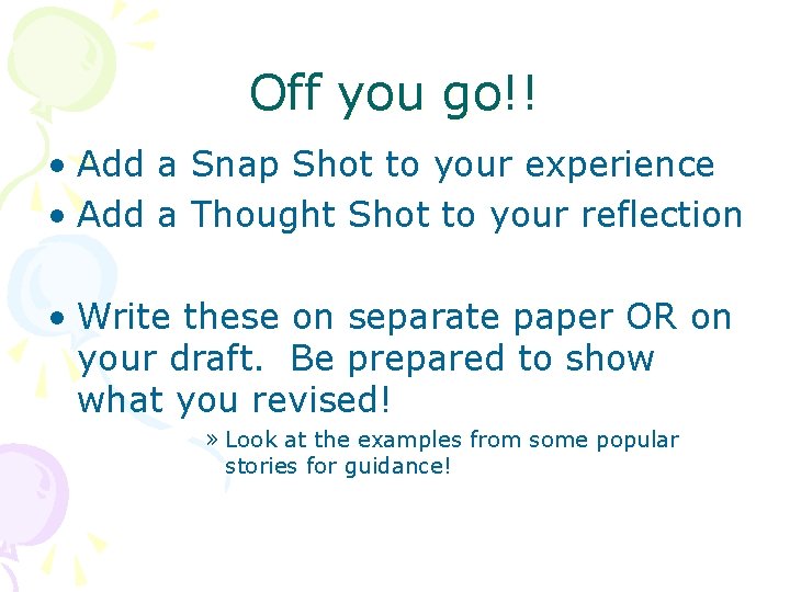Off you go!! • Add a Snap Shot to your experience • Add a