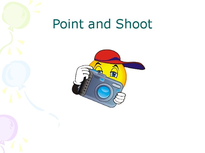 Point and Shoot 