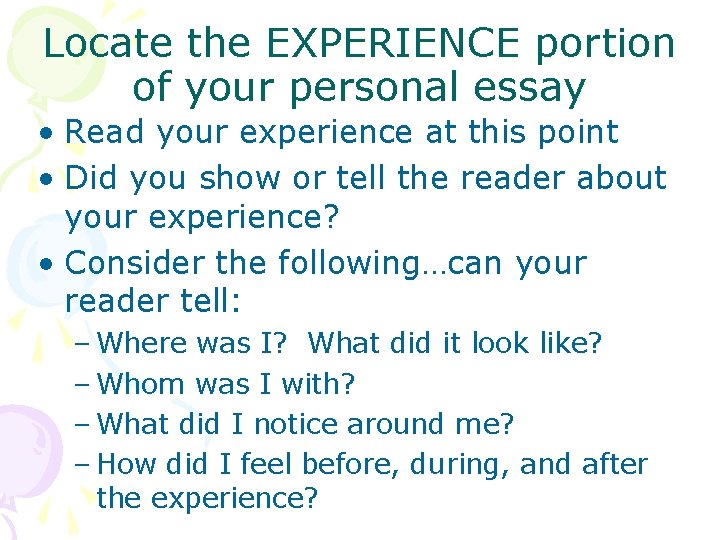 Locate the EXPERIENCE portion of your personal essay • Read your experience at this