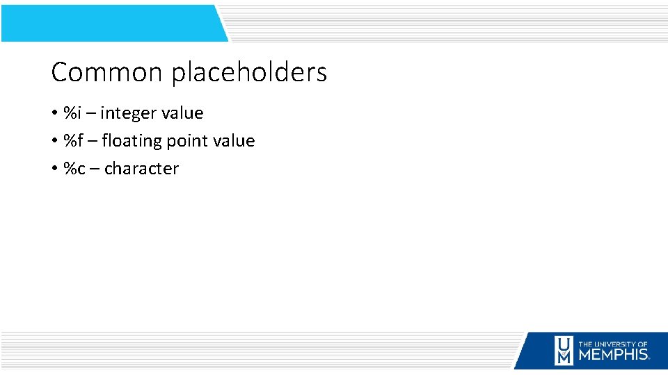 Common placeholders • %i – integer value • %f – floating point value •