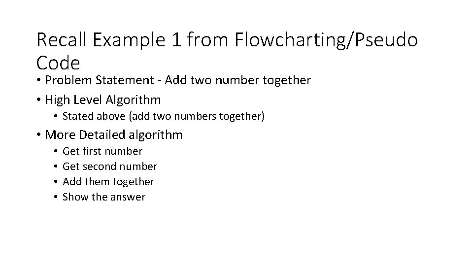 Recall Example 1 from Flowcharting/Pseudo Code • Problem Statement - Add two number together