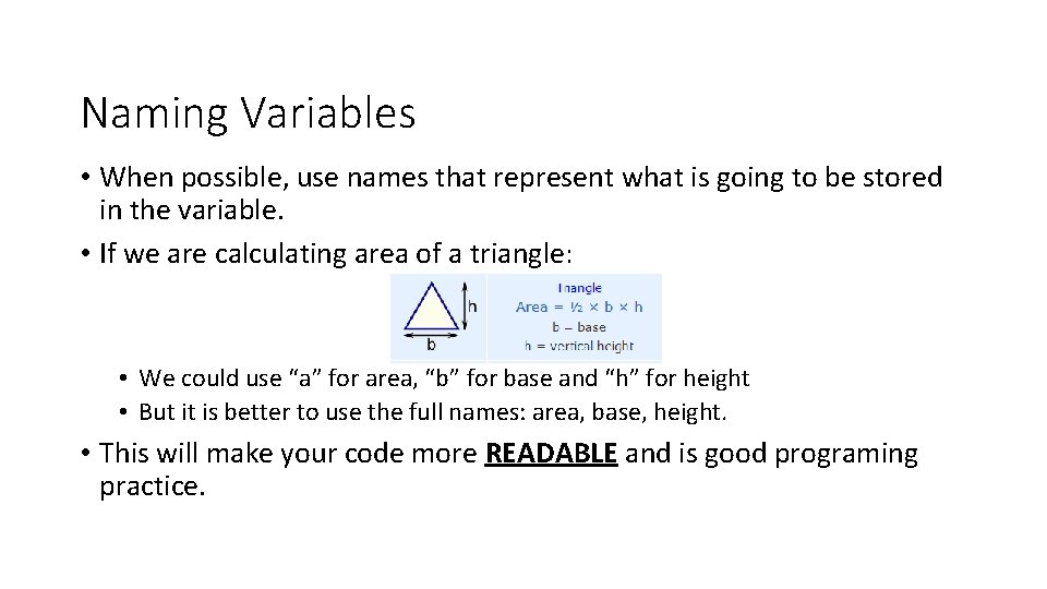 Naming Variables • When possible, use names that represent what is going to be
