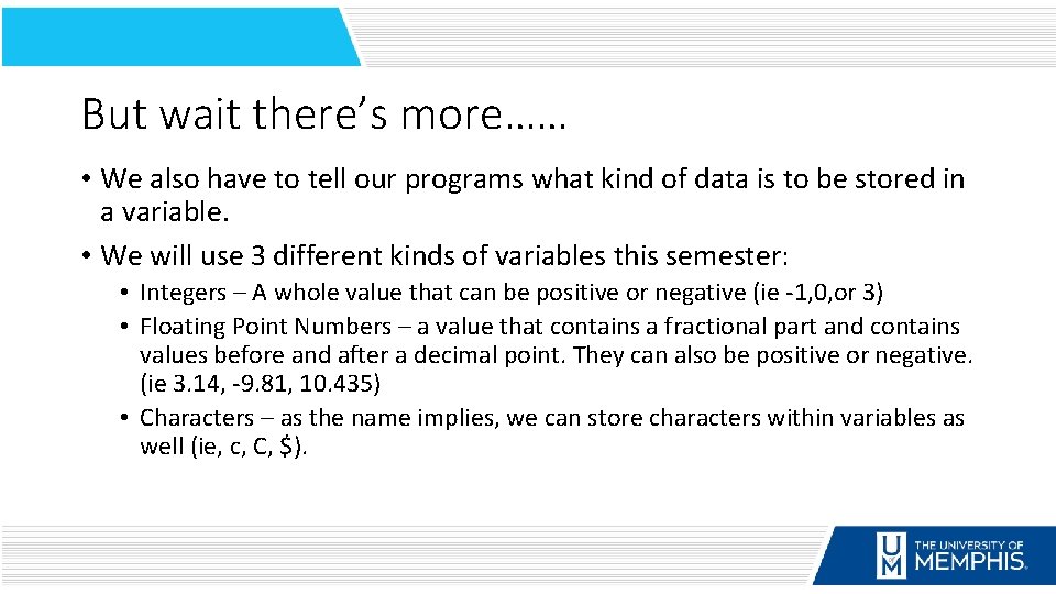 But wait there’s more…… • We also have to tell our programs what kind