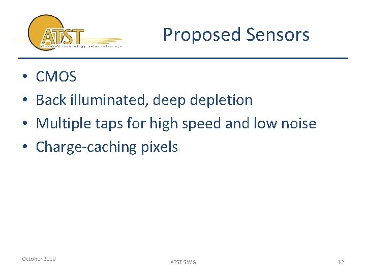 Proposed Sensors • • CMOS Back illuminated, deep depletion Multiple taps for high speed