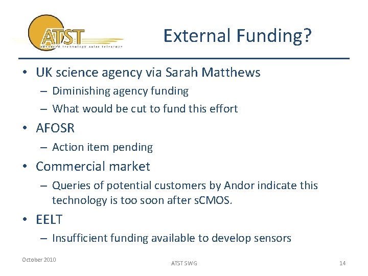 External Funding? • UK science agency via Sarah Matthews – Diminishing agency funding –