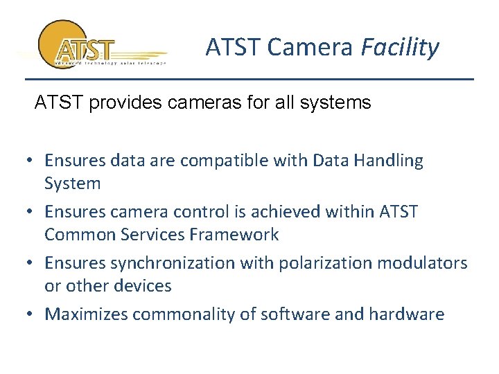 ATST Camera Facility ATST provides cameras for all systems • Ensures data are compatible