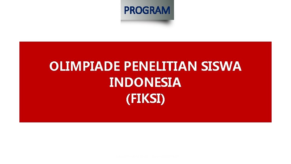 PROGRAM OLIMPIADE PENELITIAN SISWA INDONESIA (FIKSI) 