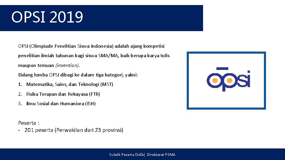 OPSI 2019 OPSI (Olimpiade Penelitian Siswa Indonesia) adalah ajang kompetisi penelitian ilmiah tahunan bagi