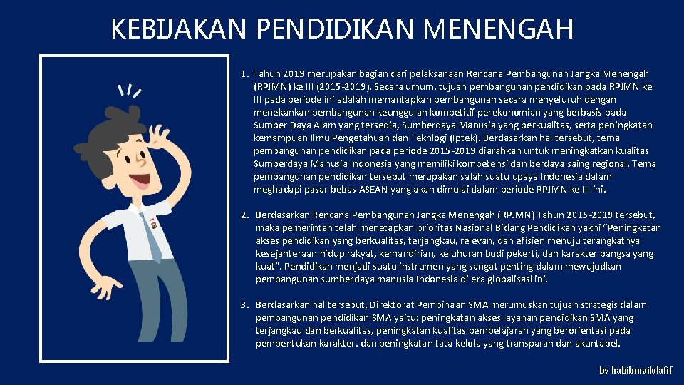 KEBIJAKAN PENDIDIKAN MENENGAH 1. Tahun 2019 merupakan bagian dari pelaksanaan Rencana Pembangunan Jangka Menengah