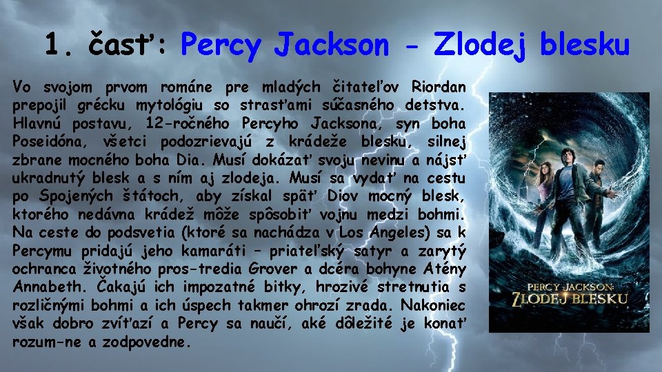 1. časť: Percy Jackson - Zlodej blesku Vo svojom prvom románe pre mladých čitateľov